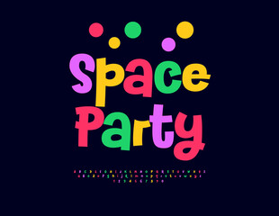 Vector Joyful invitation Space Party. Holiday Colorful Font. Bright Positive Alphabet Letters and Numbers set