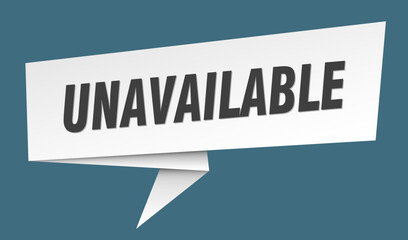 unavailable banner. unavailable speech bubble, label, sticker, sign template