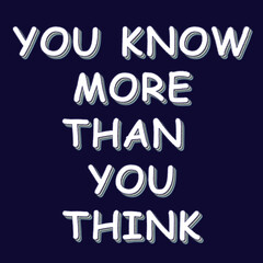 Motivational Inspirational Quotes - You Know More Than You Think Text In White Colour With Retro Blend Effect