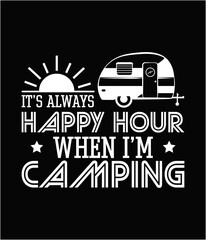 It's always happy hour when I'm camping printable cut file.
