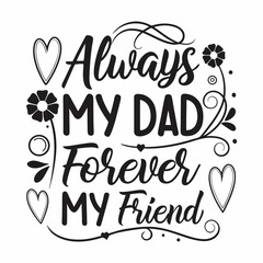 Always My Dad, Forever My Friend: Father's Day Typography Design