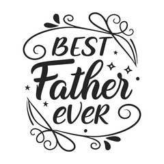 Best Father Ever: Elegant Handwritten Calligraphy Father's Day Quote