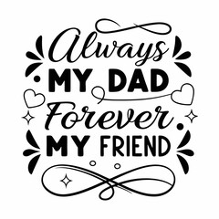 Always My Dad, Forever My Friend: Father's Day Quote