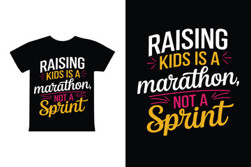 Fototapeta premium Raising Kids is a Marathon Not a Sprint Tshirt Design typography design