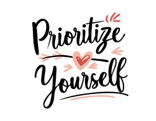 Prioritize yourself. Inspirational mental health quote. Trendy self love lettering text. Social network sticker. 