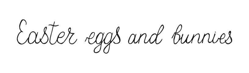 Easter eggs and bunnies naive handwritten words isolated on white background. Hand drawn Calligraphy lettering. Text banner poster card.