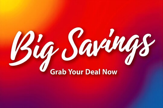 Inviting Blurred Background with Red, Orange, Yellow Hues Featuring Elegant White Script Text "Big Savings Grab Your Deal Now," Encouraging Immediate Action to Take Advantage of Significant Savings