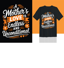 Mothers Love Is Endless And Unconditional Tshirt Design