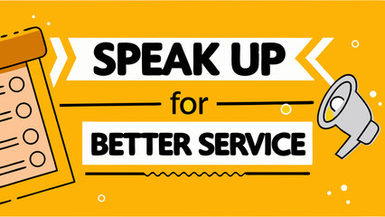 Speak up for Better Service: A compelling graphic that urges individuals to voice their opinions for improved service quality.