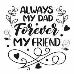 Always My Dad, Forever My Friend: Father's Day Quote Design