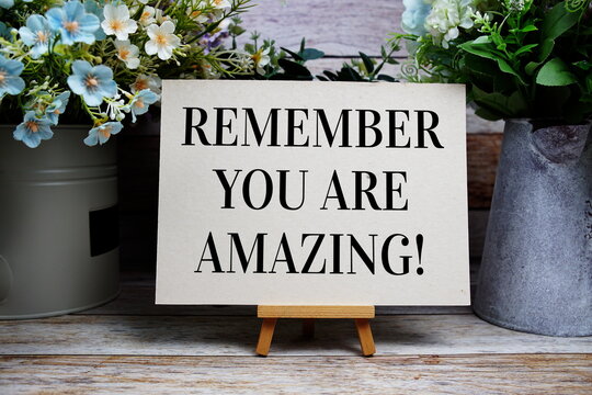 Remember - You Are Amazing! Motivational And Inspirational Quotes