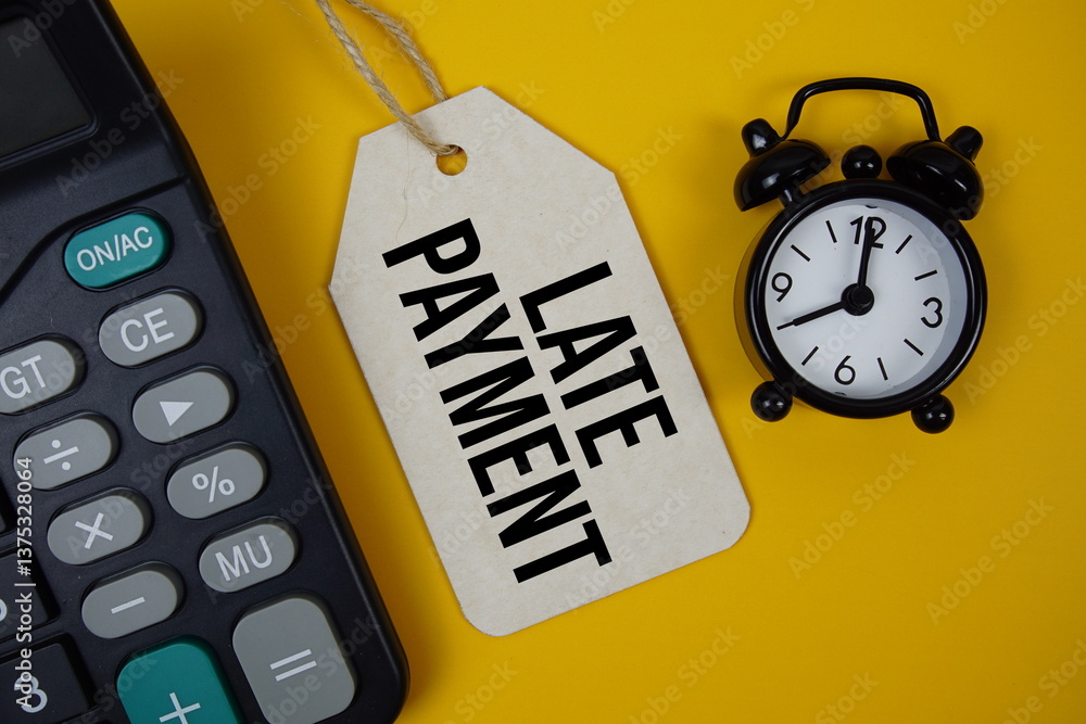 Poster late payment text on price tag with alarm clock and calculator on yellow background
