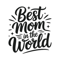 best mom in the world t shirt design, mom t shirt design