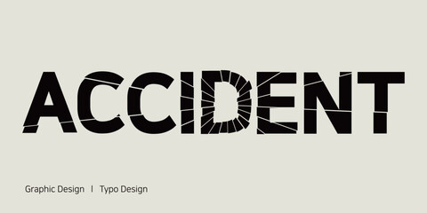 ACCIDENT라는 글자에 깨지는 효과를 더한 텍스트 디자인