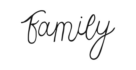 Family word hand drawn naive line text. Motivation black quote. Handwritten lettering typography poster. Calligraphy letters on white background. Design print for poster, banner, card.