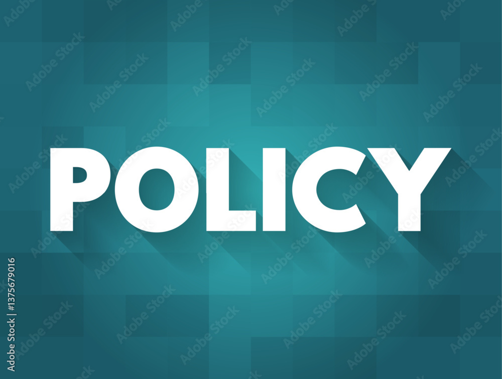 Poster policy - a course or principle of action adopted or proposed by an organization or individual, text 