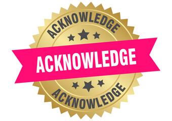 acknowledge. acknowledge round pink and gold label isolated on transparent background