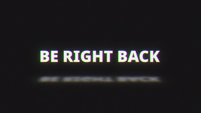 Be Right Back Animation with Flickering Text and RGB Split on Black Background