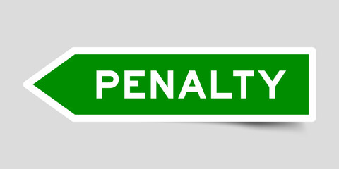 Green color arrow shape sticker label with word penalty on gray background
