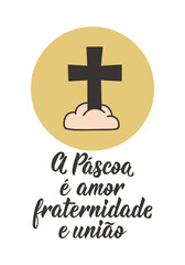 Easter card. Translation from Portuguese - Easter is love, fraternity and unity. Perfect design for greeting cards, posters and social media. Brazilian Lettering.