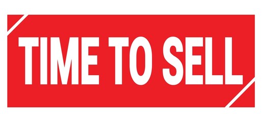 TIME TO SELL text written on red stamp sign.