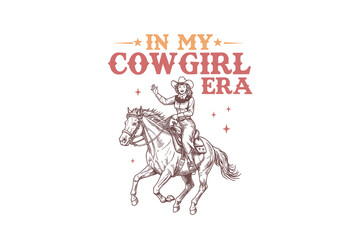 In my Cowgirl Era, Vintage Western CowGirl Sublimation T Shirt Design