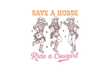 Save a horse ride a Cowgirl, Vintage Western CowGirl Sublimation T Shirt Design
