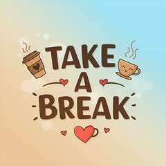 Take a break coffee illustration with hearts and cups