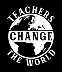 Fototapeta premium Teachers change the world - Custom Printable Design Cut File for Cricut and Silhouette – Instant Download for DIY Projects