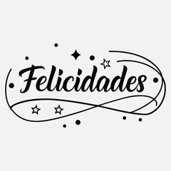 Felicidades Spanish Congratulations- Elegant Script Calligraphy Typography vector design for tshirt, trendy tee,  t shirt print