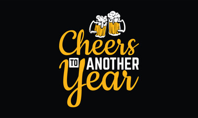 Cheers to Another Year, Birthday t shirt design