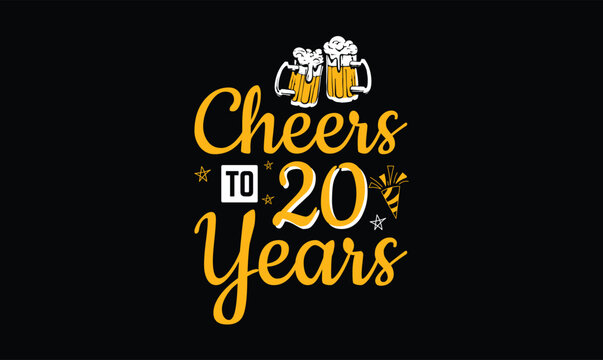 Cheers to 20 Years, birthday t shirt design