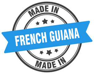 Made in French Guiana round sign. Made in French Guiana stamp.