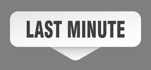 last minute sticker. last minute sign isolated on gray background
