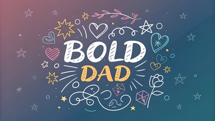 Bold dad celebration design with hearts stars and floral elements for father's day