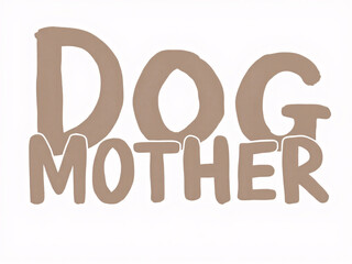 Elegant gold cursive text "Dog Mother" on a white background.