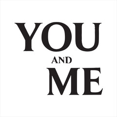 You and Me Love Design,Romantic Broken Heart Art,Valentine Love Typography,Heartbreak Love Illustration,You and Me Text Design,Love and Heartbreak Vector