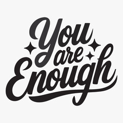 You are enough typography design for a T-shirt.
