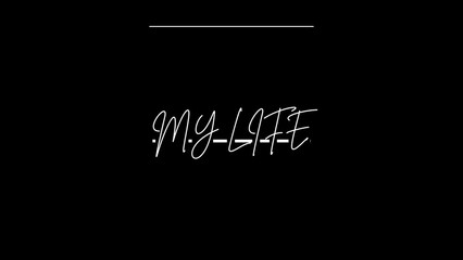 my life written on black background