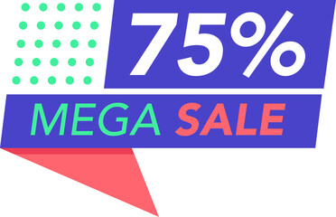 Colorful mega sale banner displaying a striking seventy five percent discount, perfect for highlighting special offers and enhancing marketing campaigns in retail and e commerce
