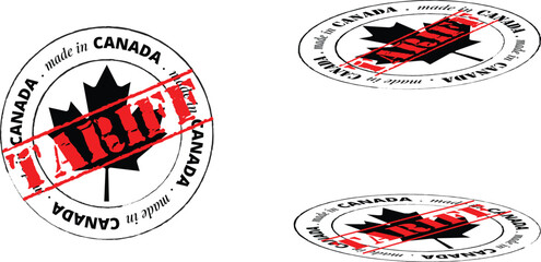 Tariffs stamp on made in Canada seal.Import tariff applied on Canadian products concept illustration