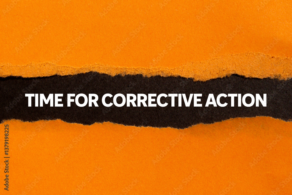 Poster time for corrective action message written on ripped torn orange paper on black background. conceptu
