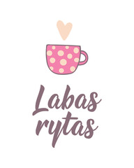 Translation from Lithuanian: Good Morning. Perfect design for greeting cards, posters and social media. Lithuanian Lettering. Labas rytas