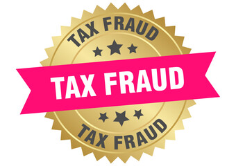 tax fraud. tax fraud round pink and gold label isolated on transparent background