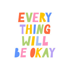 Everything will be okay. Vector flat illustration of hand drawn quote. Positive supporting slogan in cute style. Mental health inspirational lettering