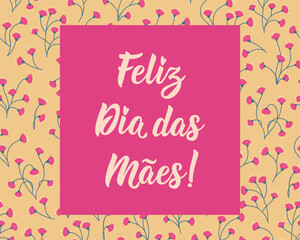 Translation from Portuguese - Happy Mother's Day. Perfect design for greeting cards, posters and social media. Portuguese Lettering.