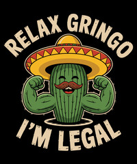 Relax Gringo I'm Legal Funny Cinco De Mayo