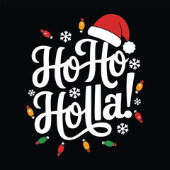 Ho ho holla, Christmas typography t shirt design vector