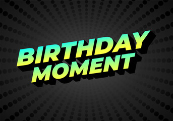 Birthday moment. Text effect for advertising or invitation needs