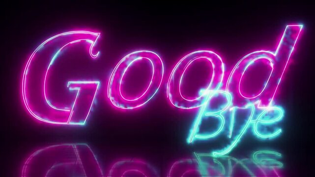A vibrant neon "Good Bye" sign glowing in pink and blue on a dark background, creating a futuristic and cyberpunk aesthetic, ideal for farewell messages, digital animations, and outro sequences.
